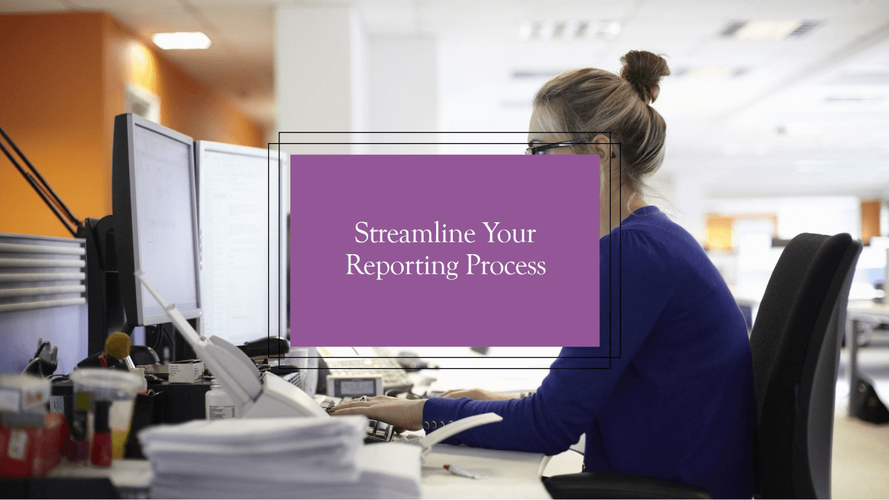 Streamline Your Reporting Process